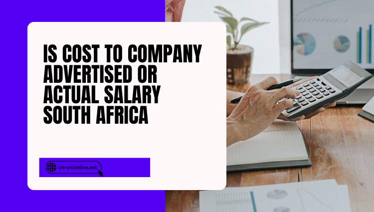 Is Cost to Company Advertised or Actual Salary South Africa