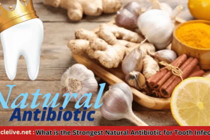 What is the Strongest Natural Antibiotic for Tooth Infection?