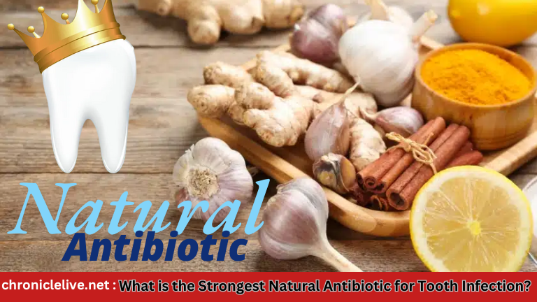 What is the Strongest Natural Antibiotic for Tooth Infection?