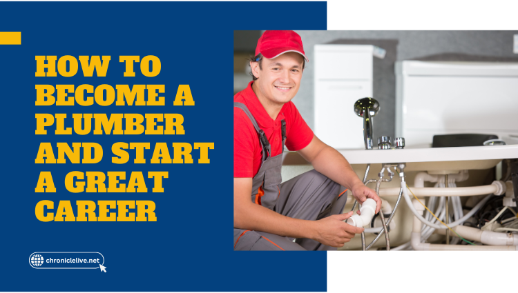 How to Become a Plumber and Start a Great Career