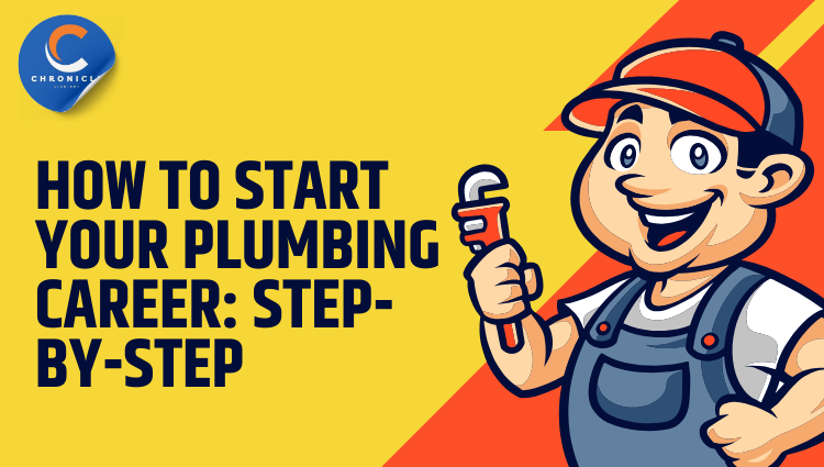 How to Start Your Plumbing Career: Step-by-Step