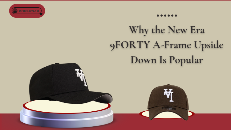 Why the New Era 9FORTY A-Frame Upside Down Is Popular