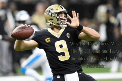 Why Did Drew Brees Make His NBC Debut and Leave the Internet Amazed by His New Hair